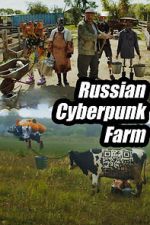 Watch Russian Cyberpunk Farm Gomovies123
