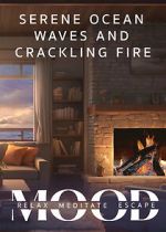 Watch Serene Ocean Waves and Crackling Fire: Mood - Relax, Meditate, Escape Gomovies123