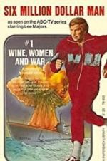 Watch The Six Million Dollar Man: Wine, Women and War Gomovies123