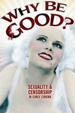 Watch Why Be Good?: Sexuality & Censorship in Early Cinema Gomovies123