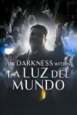 Watch The Darkness within La Luz del Mundo Gomovies123