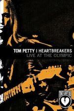 Watch Tom Petty & the Heartbreakers - Live at the Olympic (The Last DJ) Gomovies123